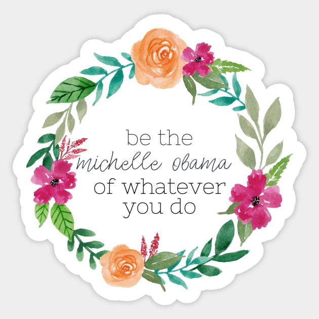 Be The Michelle Obama Watercolor Wreath Sticker by annmariestowe